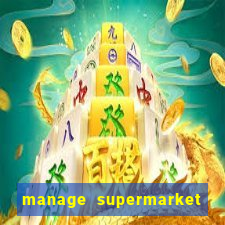 manage supermarket simulator mod apk (unlimited money and energy)